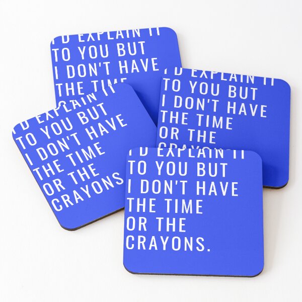 Item preview, I'd Explain It To You But I Don't Have The Time Or The Crayons designed and sold by toospecific.