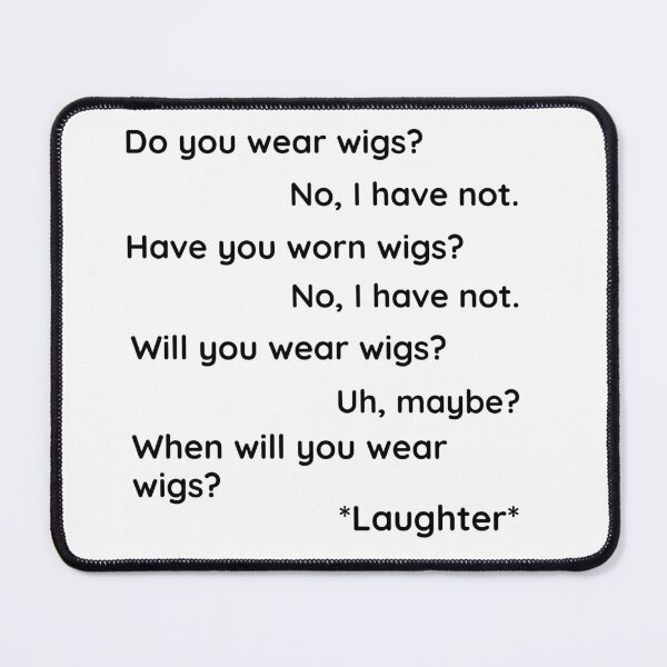 Item preview, Do you wear wigs? designed and sold by StrawOfTheHat.