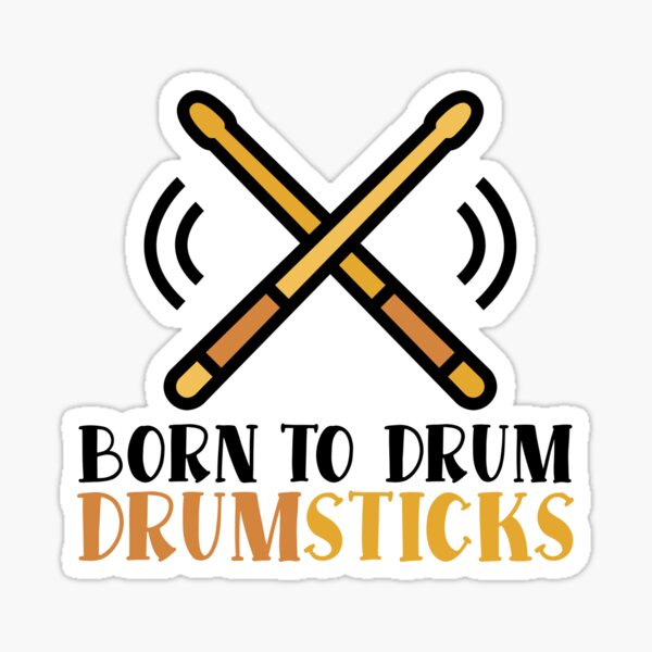 "Born To Drum Drumsticks" Sticker for Sale by nextneveldesign Redbubble