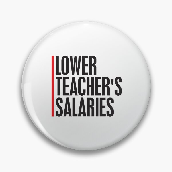 Item preview, Lower Teacher Salaries designed and sold by StudioSalaman.