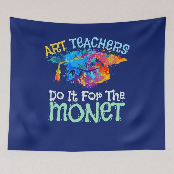 Item preview, Art Teachers Do It For The Monet designed and sold by jaygo.