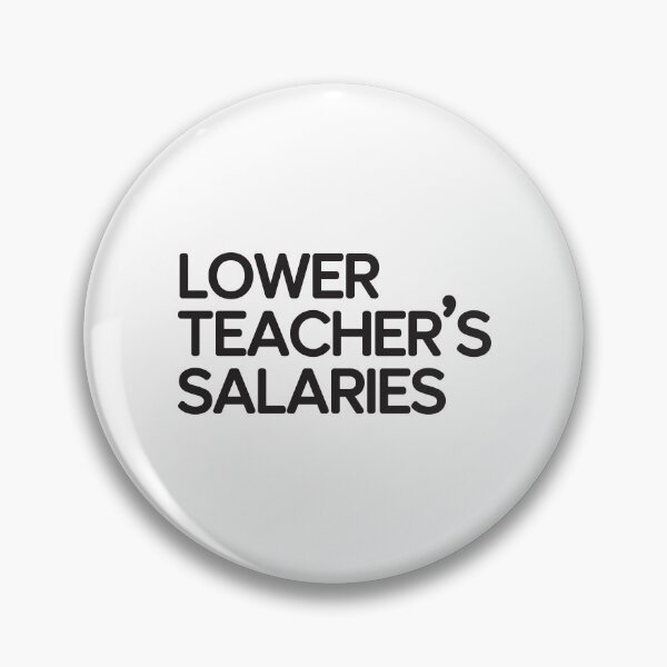 Item preview, Lower Teacher Salaries designed and sold by StudioSalaman.