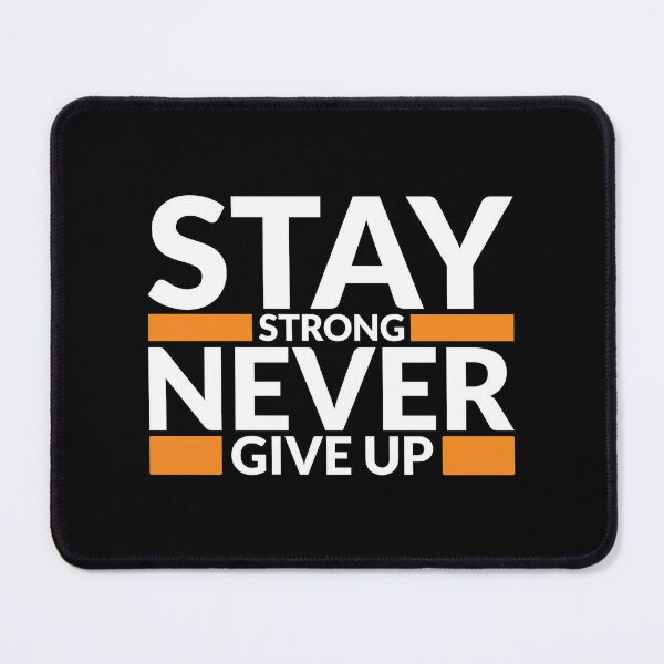 Stay Strong Never Give Up Art Design Draw Street Art Text Phrase Quote Art  Board Print for Sale by BK-Fishing