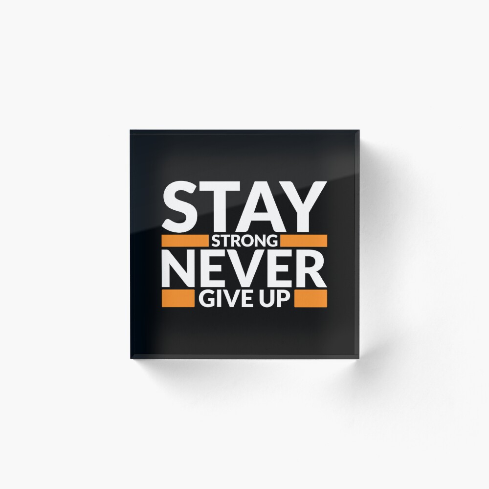Stay Strong Never Give Up Art Design Draw Street Art Text Phrase Quote Art  Board Print for Sale by BK-Fishing
