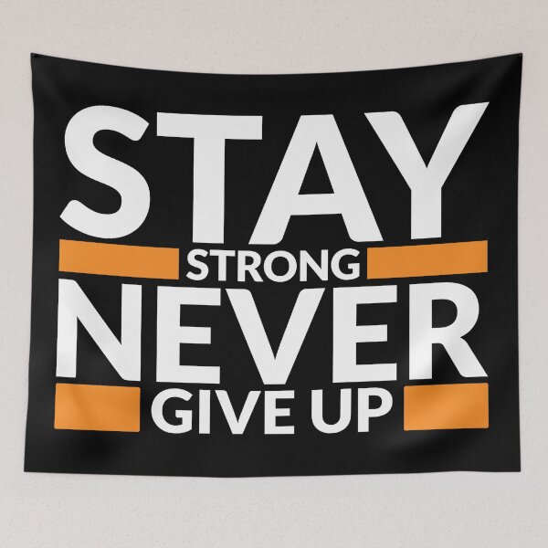 Item preview, Stay Strong Never Give Up Art Design Draw Street Art Text Phrase Quote designed and sold by BK-Fishing.