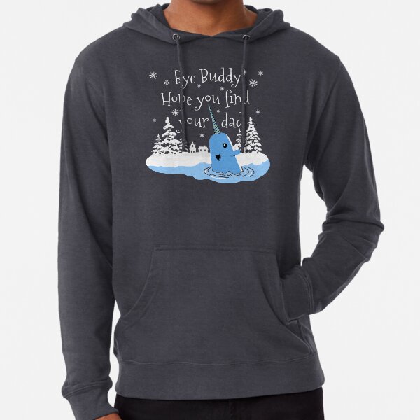 Bye Buddy Hope you find your dad Lightweight Hoodie