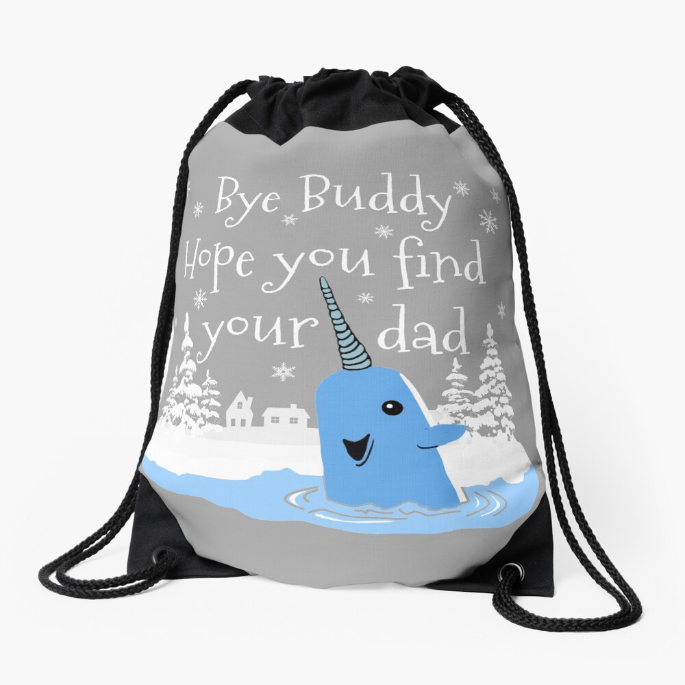 Bye Buddy Hope you find your dad Drawstring Bag