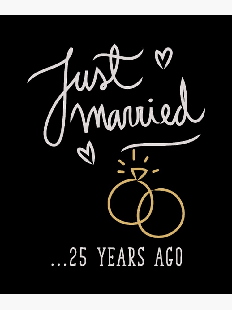 "Married just married 25 years ago marriage" Poster for Sale by