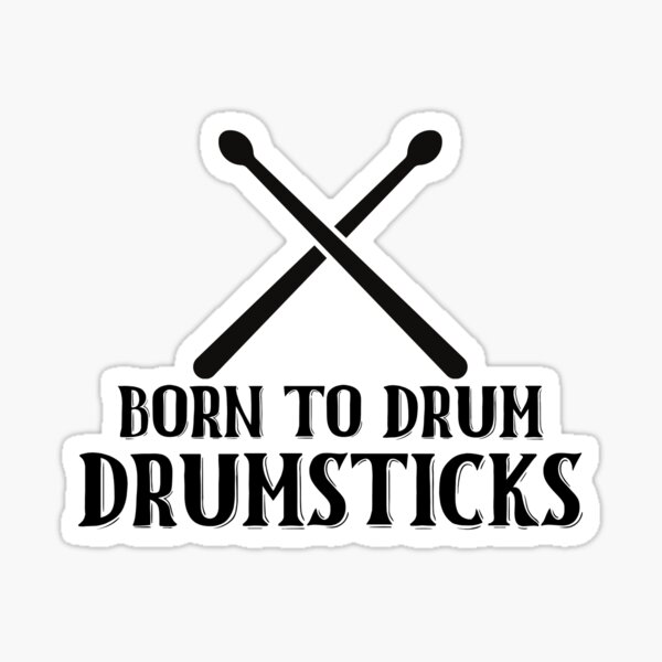 "Born To Drum Drumsticks" Sticker for Sale by nextneveldesign Redbubble