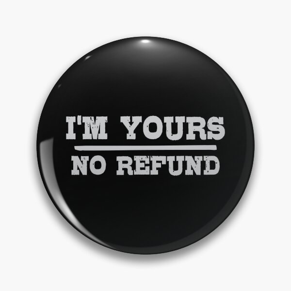 Item preview, i'm-yours,-no-refund designed and sold by dewi5.