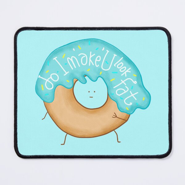 Item preview, Do I make you look Fat designed and sold by Yeaha.