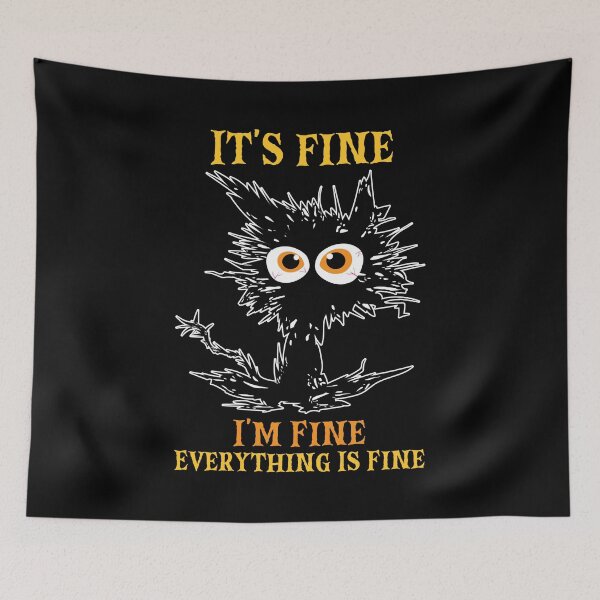Item preview,  It's Fine I'm Fine Everything Is Fine Funny Cat designed and sold by RockBeeDesigns.