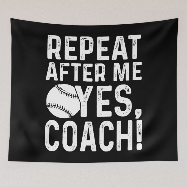 Item preview, Repeat After Me Yes Coach designed and sold by AdventArt.