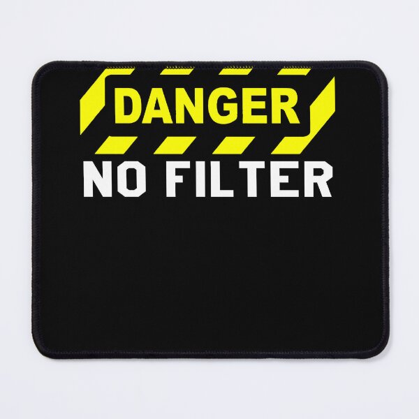 Item preview, Fun and funny, danger no filter warning sign designed and sold by ferraudionne.