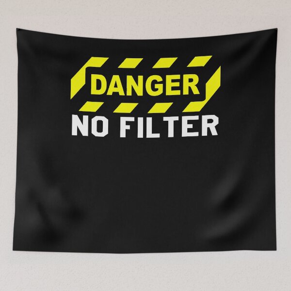 Item preview, Fun and funny, danger no filter warning sign  designed and sold by ferraudionne.