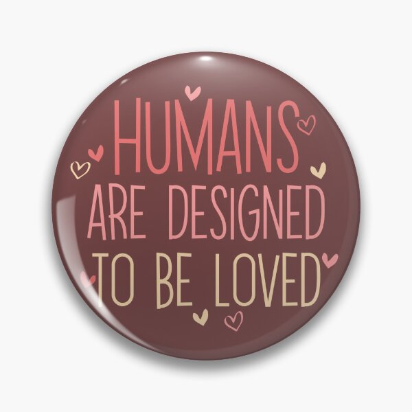 Item preview, Humans Are Designed To Be Loved designed and sold by heartfeltarts93.