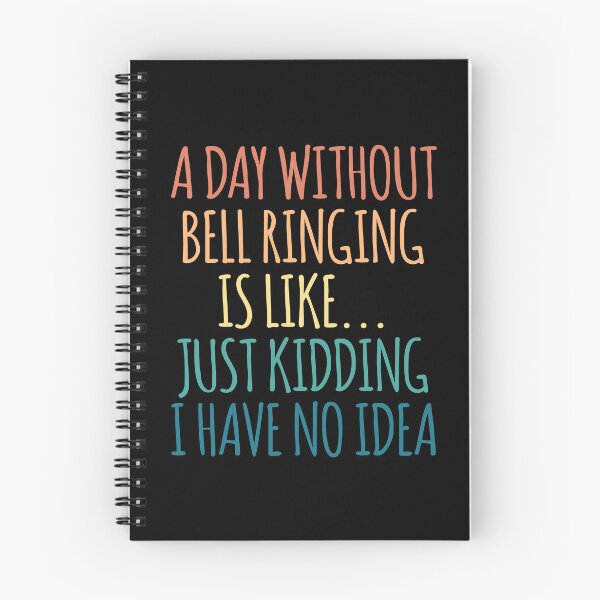 Item preview, A Day Without Bell Ringing Is Like Just Kidding I Have No Idea designed and sold by kindxinn.