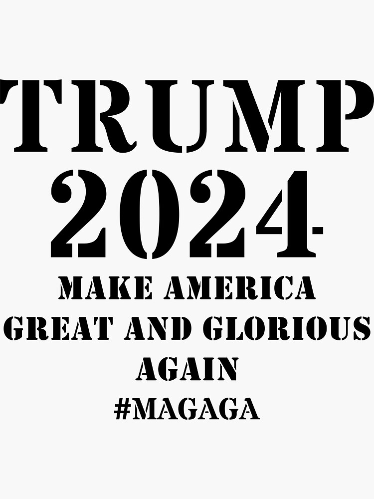 "MAGAGA Trump 2024 Make America Great And Glorious Again" Sticker For ...