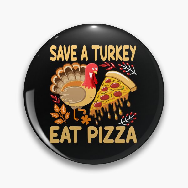 Item preview, Save a turkey eat pizza thanksgiving| Save a turkey eat pizza thanksgiving eating team and family quotes | gifts for thanksgiving pizza lovers designed and sold by ThanksVibe.