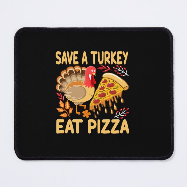 Item preview, Save a turkey eat pizza thanksgiving| Save a turkey eat pizza thanksgiving eating team and family quotes | gifts for thanksgiving pizza lovers designed and sold by ThanksVibe.
