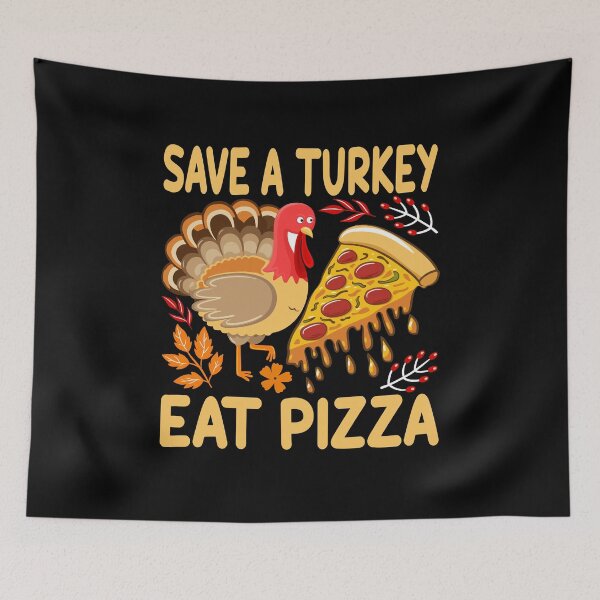 Item preview, Save a turkey eat pizza thanksgiving| Save a turkey eat pizza thanksgiving eating team and family quotes | gifts for thanksgiving pizza lovers designed and sold by ThanksVibe.