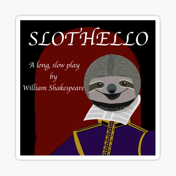 Slothello - a long, slow play by William Shakespeare Sticker