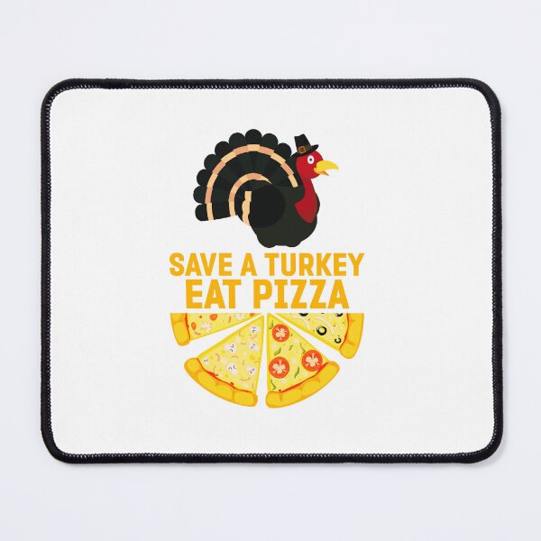 Item preview, Save a turkey eat pizza thanksgiving| Save a turkey eat pizza thanksgiving eating team and family quotes | gifts for thanksgiving pizza lovers designed and sold by ThanksVibe.