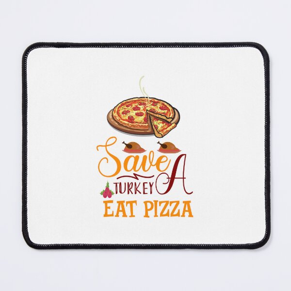Item preview, Save a turkey eat pizza thanksgiving| Save a turkey eat pizza thanksgiving eating team and family quotes | gifts for thanksgiving pizza lovers designed and sold by ThanksVibe.