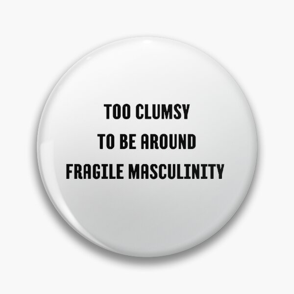 Item preview, i m too clumsy to be around fragile masculinity designed and sold by Wonka ⭐⭐⭐⭐⭐.