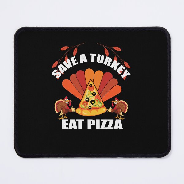 Item preview, Save a turkey eat pizza thanksgiving| Save a turkey eat pizza thanksgiving eating team and family quotes | gifts for thanksgiving pizza lovers designed and sold by ThanksVibe.