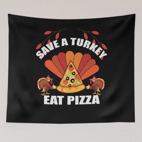 Item preview, Save a turkey eat pizza thanksgiving| Save a turkey eat pizza thanksgiving eating team and family quotes | gifts for thanksgiving pizza lovers designed and sold by ThanksVibe.