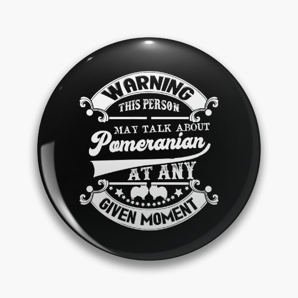 Item preview, Pomeranian Warning This Person May Talk About Pomeranian designed and sold by UnknownArtistt.