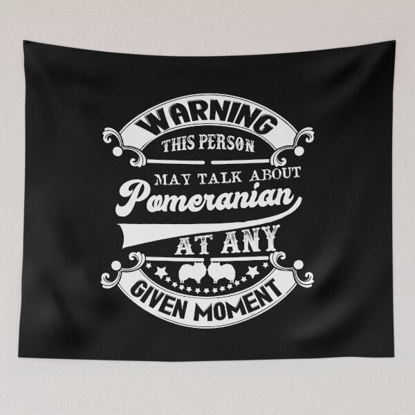 Item preview, Pomeranian Warning This Person May Talk About Pomeranian designed and sold by UnknownArtistt.