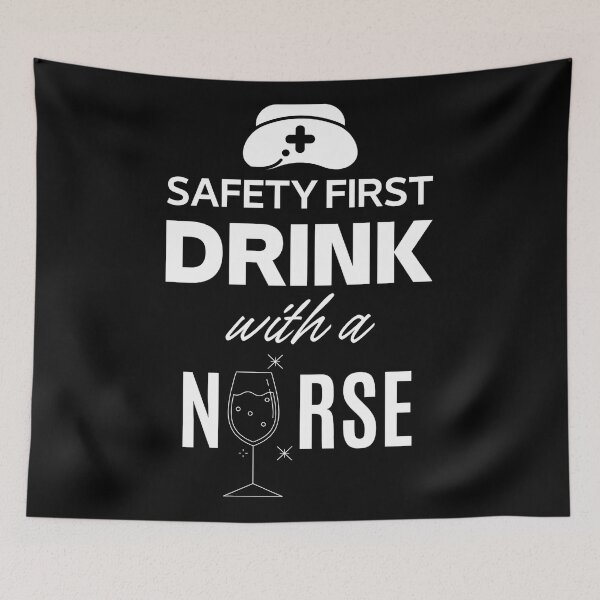 Item preview, Safety First Drink With A Nurse Art Design Draw Street Art Text Phrase Quote designed and sold by BK-Fishing.