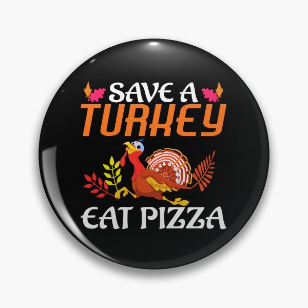 Item preview, Save a turkey eat pizza thanksgiving| Save a turkey eat pizza thanksgiving eating team and family quotes | gifts for thanksgiving pizza lovers designed and sold by ThanksVibe.