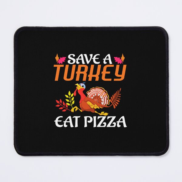 Item preview, Save a turkey eat pizza thanksgiving| Save a turkey eat pizza thanksgiving eating team and family quotes | gifts for thanksgiving pizza lovers designed and sold by ThanksVibe.