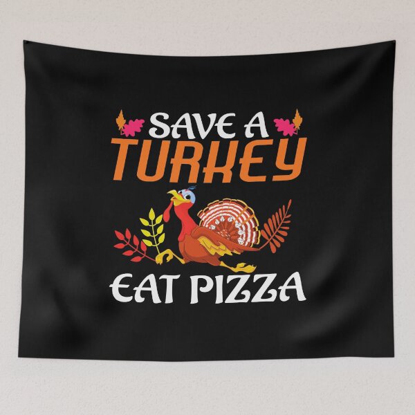 Item preview, Save a turkey eat pizza thanksgiving| Save a turkey eat pizza thanksgiving eating team and family quotes | gifts for thanksgiving pizza lovers designed and sold by ThanksVibe.