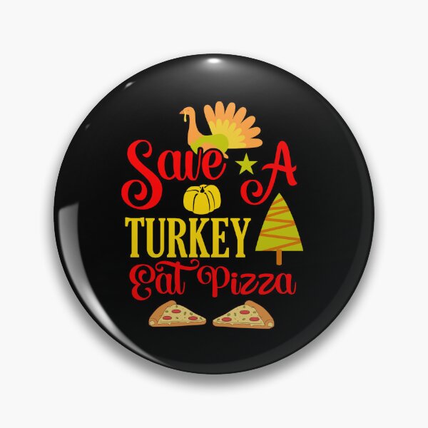 Item preview, Save a turkey eat pizza thanksgiving| Save a turkey eat pizza thanksgiving eating team and family quotes | gifts for thanksgiving pizza lovers designed and sold by ThanksVibe.