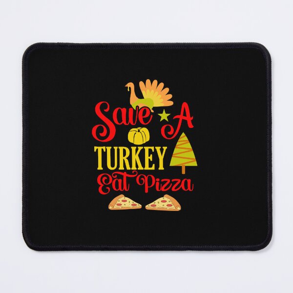 Item preview, Save a turkey eat pizza thanksgiving| Save a turkey eat pizza thanksgiving eating team and family quotes | gifts for thanksgiving pizza lovers designed and sold by ThanksVibe.