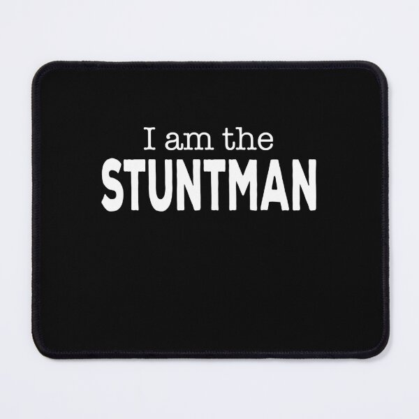 Item preview, I am the Stuntman funny Stuntmen designed and sold by Merchandiser099.