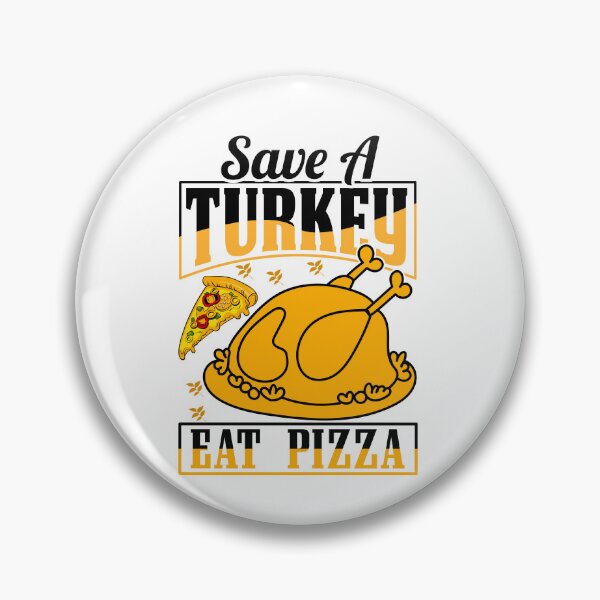 Item preview, Save a turkey eat pizza thanksgiving| Save a turkey eat pizza thanksgiving eating team and family quotes | gifts for thanksgiving pizza lovers designed and sold by ThanksVibe.