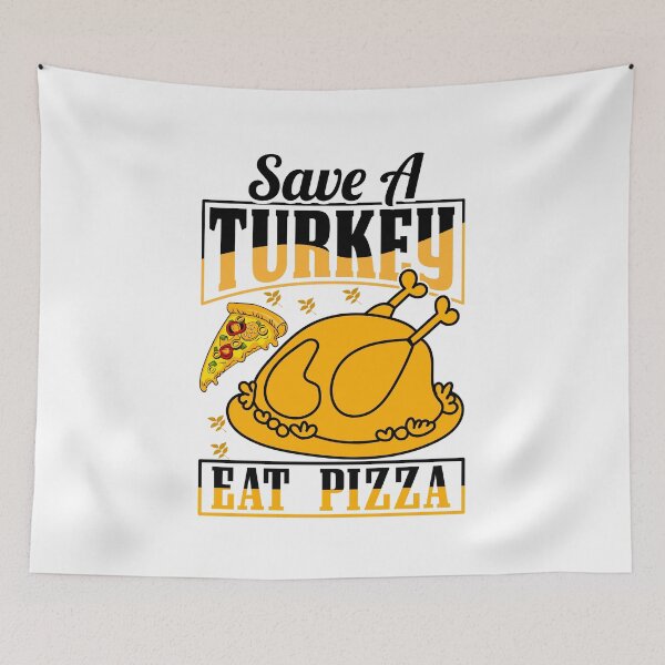 Item preview, Save a turkey eat pizza thanksgiving| Save a turkey eat pizza thanksgiving eating team and family quotes | gifts for thanksgiving pizza lovers designed and sold by ThanksVibe.