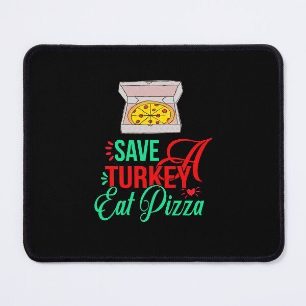 Item preview, Save a turkey eat pizza thanksgiving| Save a turkey eat pizza thanksgiving eating team and family quotes | gifts for thanksgiving pizza lovers designed and sold by ThanksVibe.