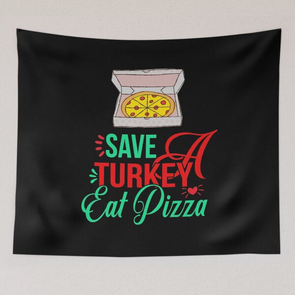 Item preview, Save a turkey eat pizza thanksgiving| Save a turkey eat pizza thanksgiving eating team and family quotes | gifts for thanksgiving pizza lovers designed and sold by ThanksVibe.