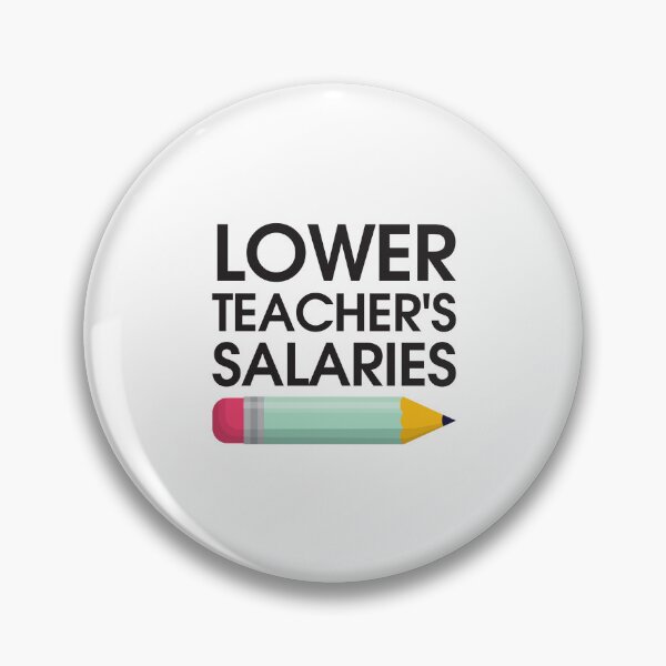 Item preview, Lower Teacher Salaries designed and sold by StudioSalaman.