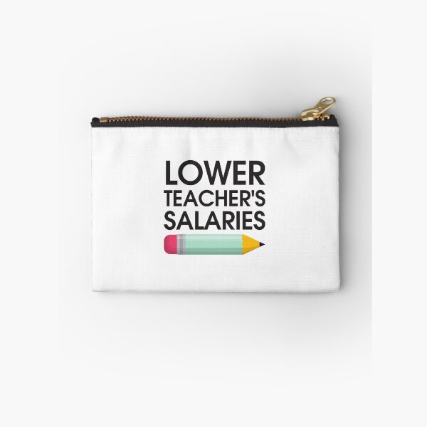 Item preview, Lower Teacher Salaries designed and sold by StudioSalaman.
