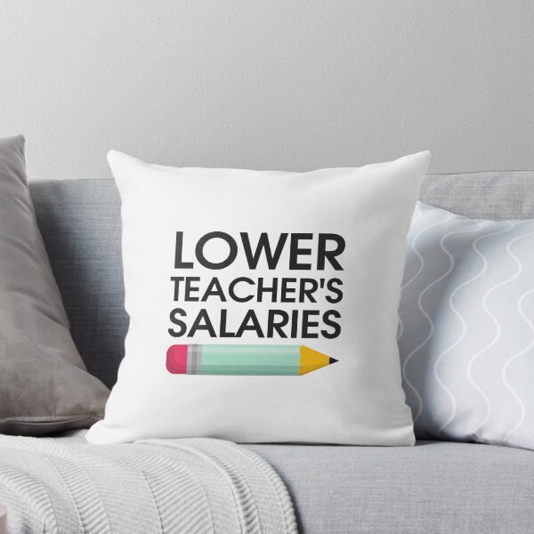 Item preview, Lower Teacher Salaries designed and sold by StudioSalaman.