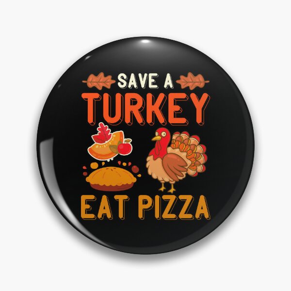 Item preview, Save a turkey eat pizza thanksgiving| Save a turkey eat pizza thanksgiving eating team and family quotes | gifts for thanksgiving pizza lovers designed and sold by ThanksVibe.