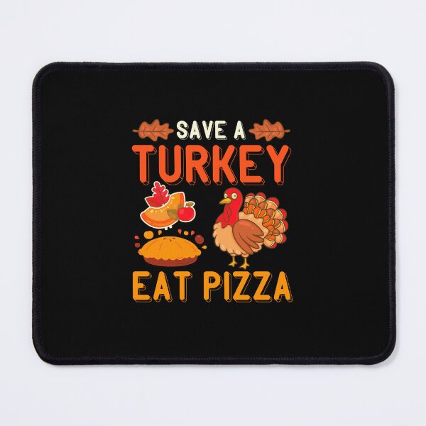 Item preview, Save a turkey eat pizza thanksgiving| Save a turkey eat pizza thanksgiving eating team and family quotes | gifts for thanksgiving pizza lovers designed and sold by ThanksVibe.