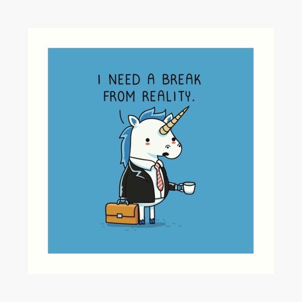 Need a break Art Print
